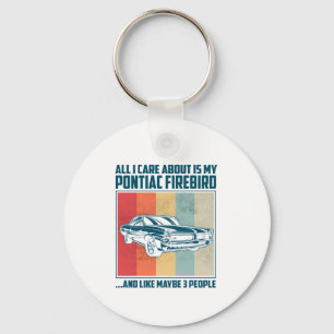 All I Care About Is My Pontiac Gto and like maybe  Keychain