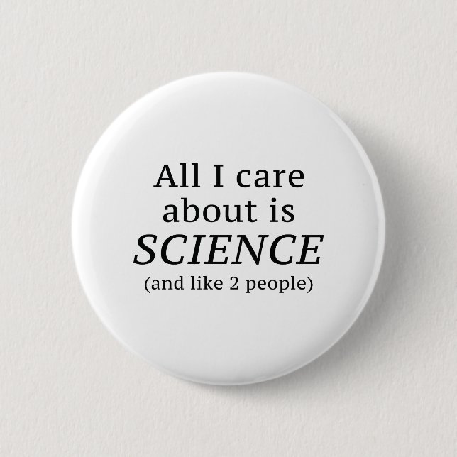 All I Care About Is SCIENCE 2 Inch Round Button (Front)