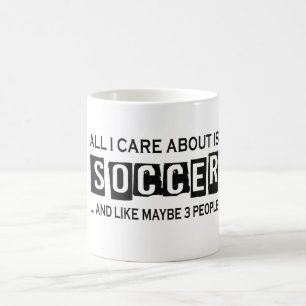All I Care About Is Soccer Coffee Mug