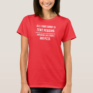 All I Care About Is Tent Pegging Sports T-Shirt