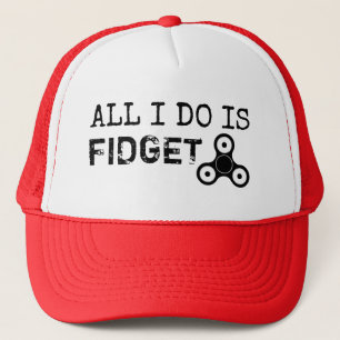 All I do is Fidget funny fidget spinner hat