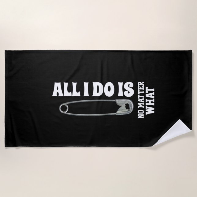 All I Do Is Pin No Matter What Wrestling Beach Towel (Front)