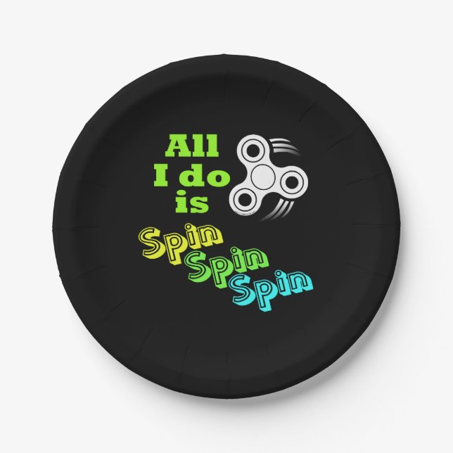 All I do is Spin Fidget Spinner Paper Plate (Front)