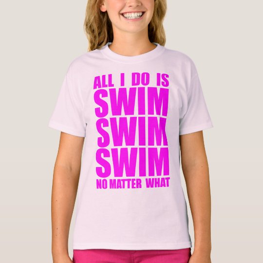 All I Do Is Swim T-Shirt