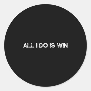 All I Do Is Win Motivational Gym Sports Fitness Tr Classic Round Sticker