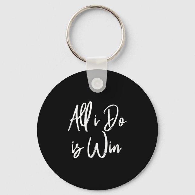 All I Do Is Win Motivational Gym Srts Work  Keychain (Front)