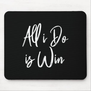 All I Do Is Win Motivational Gym Srts Work Mouse Pad