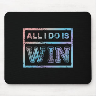 All I Do Is Win - Motivational Sports Athlete  Mouse Pad