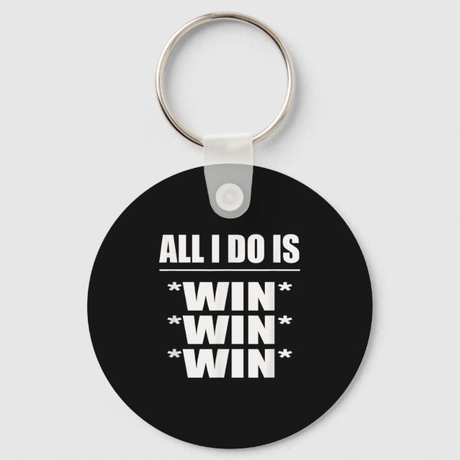 All I Do Is Win Win Win  Keychain (Front)