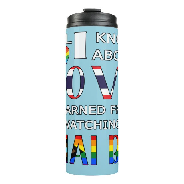 All I Know About Love I Learned From Watching Thai Thermal Tumbler (Front)