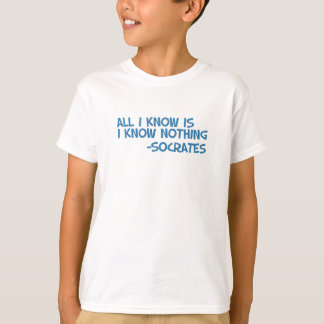 All I know is I know nothing T-Shirt
