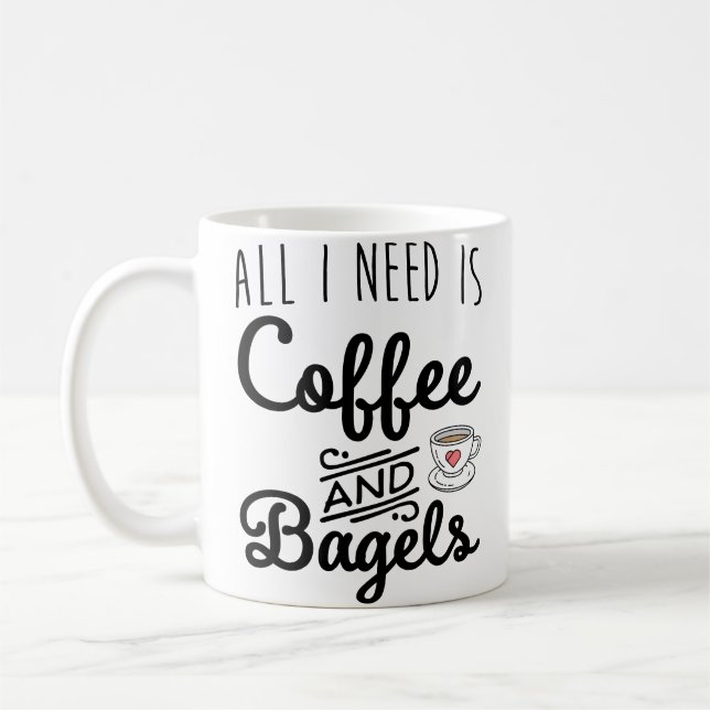 All I Need Coffee And Bagels Mug (Left)