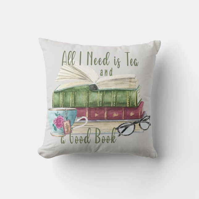All I Need is a Good Book and a Cup of Tea Pillow (Front)