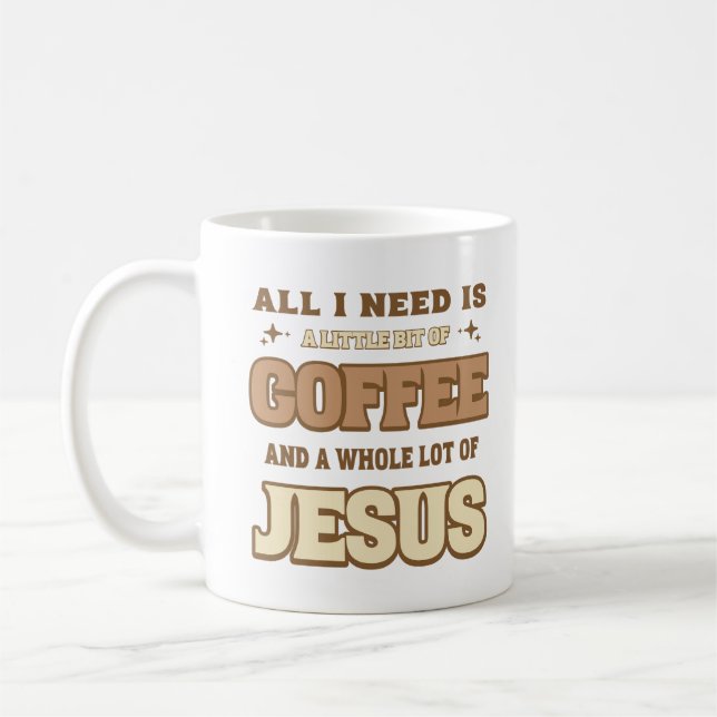 All I Need Is A Little Bit Of Coffee And Jesus Coffee Mug (Left)