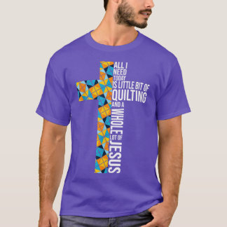 All I Need Is and Jesus Crochet Lovers Quilters T-Shirt