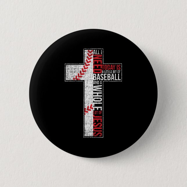 All I Need Is Baseball & Jesus Christian Cross Fai 2 Inch Round Button (Front)