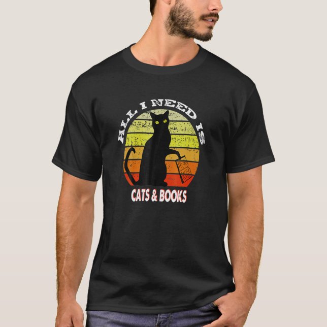 All I Need Is Books And Cats Books Love T-Shirt (Front)