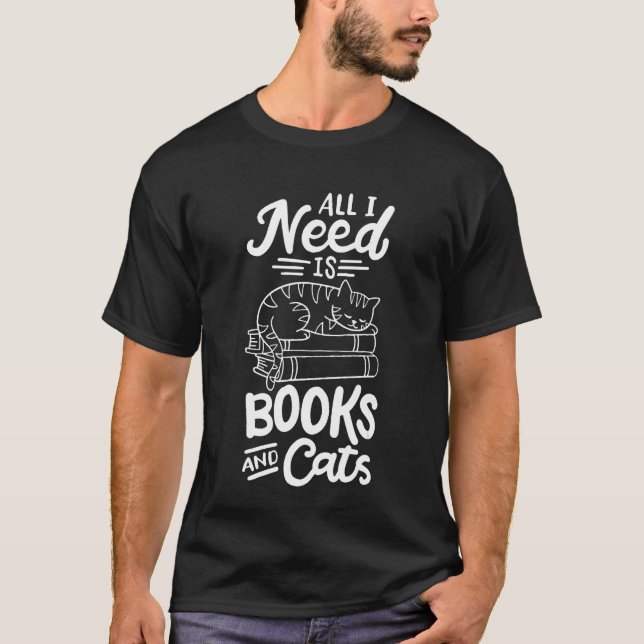 All I need is Books and Cats Reading T-Shirt (Front)