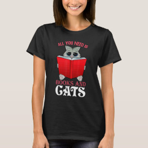 All I Need Is Books Cats Cat Quote Book T-Shirt