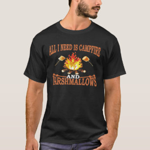 All I Need Is Campfire And Marshmallows Camping Sm T-Shirt
