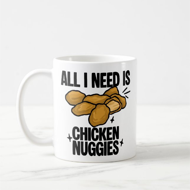 All I Need Is Chicken Nuggies Coffee Mug (Left)