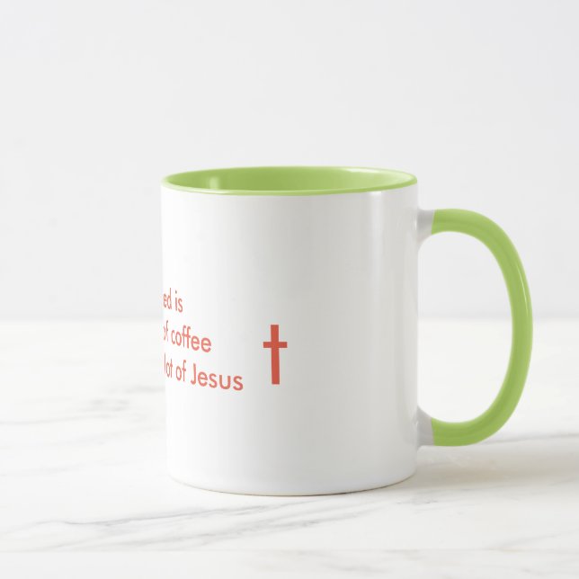 All I need is coffee and a lot of Jesus Mug (Right)