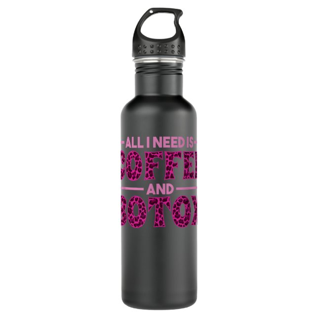All I Need Is Coffee and Botox Lip Filler Aestheti 710 Ml Water Bottle (Front)