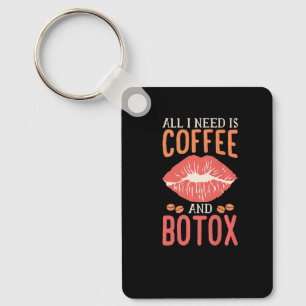 All I Need Is Coffee And Botox Lip Filler Aestheti Keychain