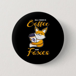 All I Need Is Coffee And Foxes 2 Inch Round Button