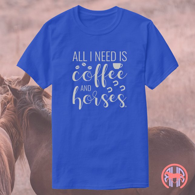 All I Need Is Coffee and Horses | Equestrian T-Shirt (Creator Uploaded)