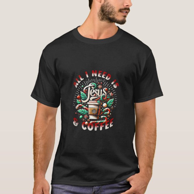 All I need is Coffee and Jesus Candy Cane Christma T-Shirt (Front)