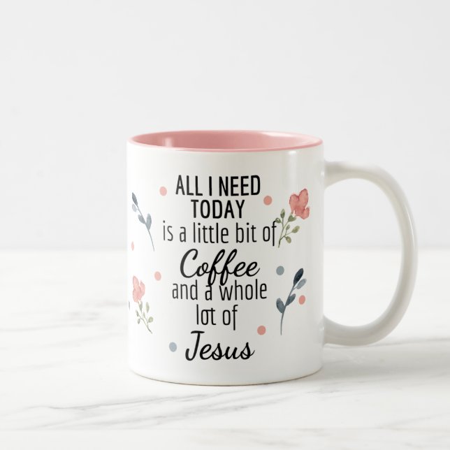 All I Need is Coffee and Jesus Mug (Right)
