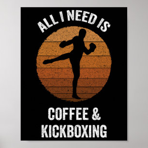 All I Need Is Coffee And Kickboxing Vintage Boxing Poster