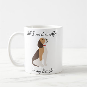 All I need is Coffee and my Beagle Mug