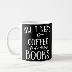 All I Need Is Coffee And My Books Books  Mug