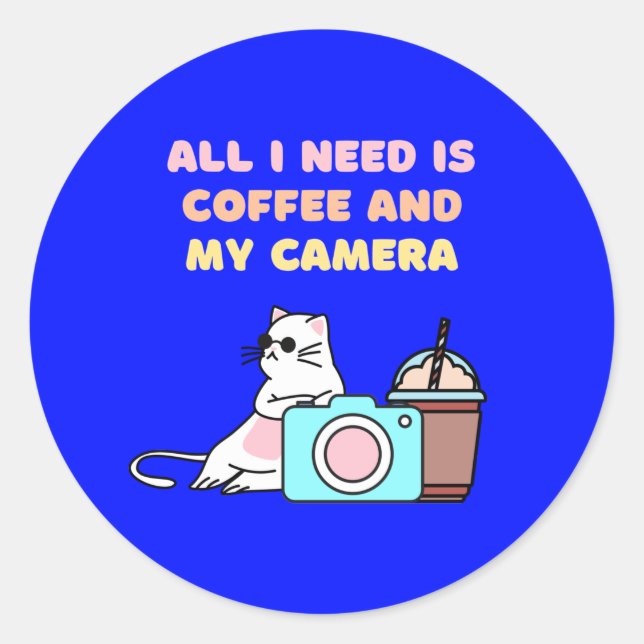 "All i need is Coffee and My Camera" blue Classic Round Sticker (Front)