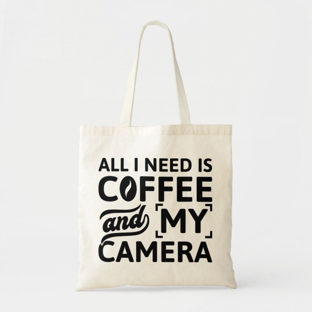 All I Need Is Coffee And My Camera Tote Bag (Front)