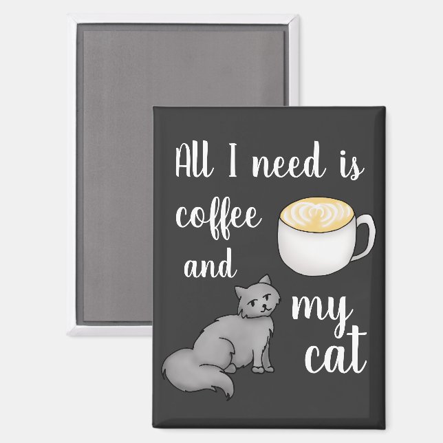 All I need is Coffee and My Cat Funny Magnet (Front/Back)