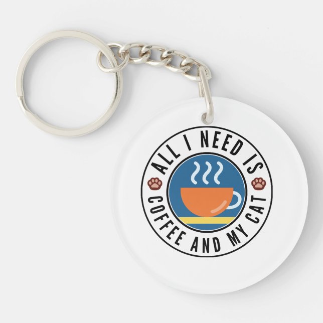 All I Need Is Coffee And My Cat Keychain (Front)