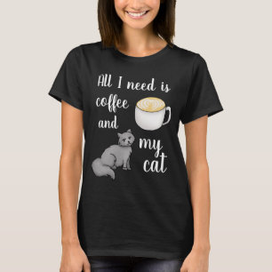 All I need is Coffee and My Cat White T-Shirt