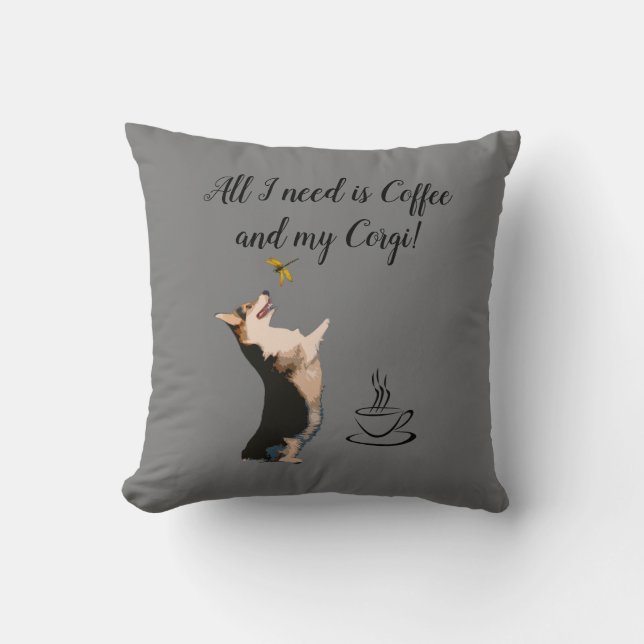 All I need is Coffee and my Corgi Throw Pillow (Front)