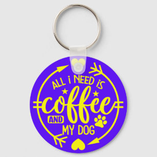 All I Need is Coffee and My Dog-55517 Keychain