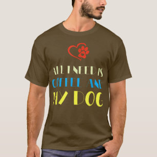 All I Need Is Coffee And My Dog Caffeine Lovers G T-Shirt