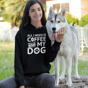 All I Need Is Coffee And My Dog Hoodie