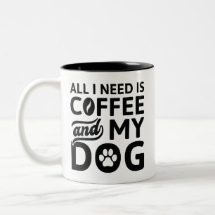 All I Need Is Coffee And My Dog Two-Tone Coffee Mug