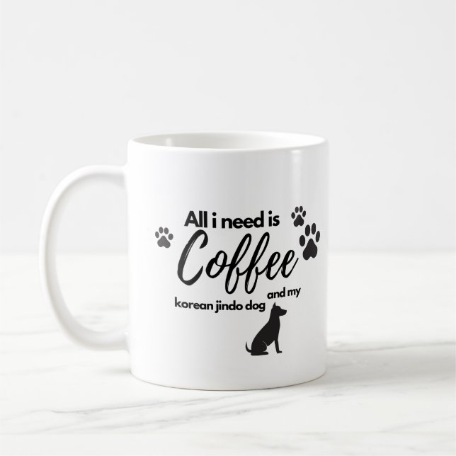 All i need is coffee and my korea jindo dog coffee mug (Left)