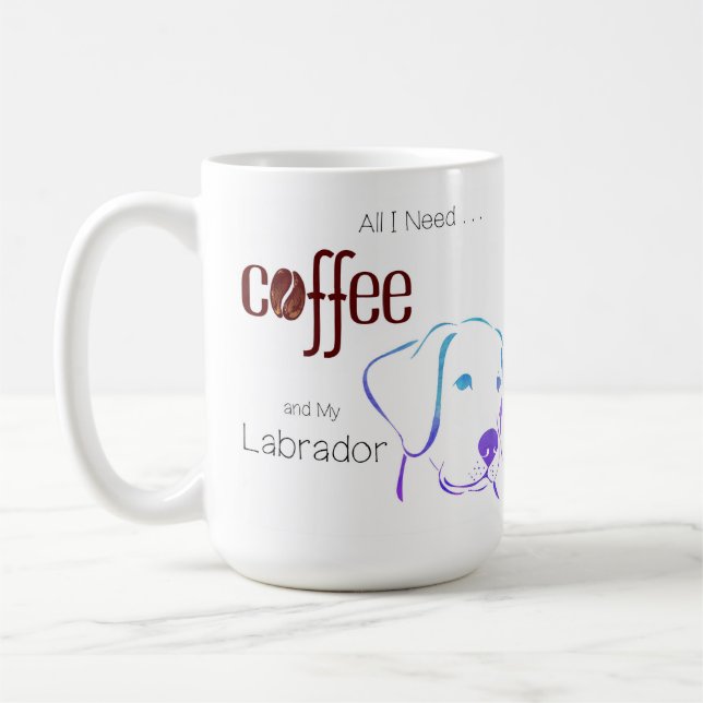 All I Need is Coffee and My Labrador Coffee Mug (Left)
