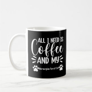 All I Need Is Coffee And My Norwegian Forest Cat Coffee Mug