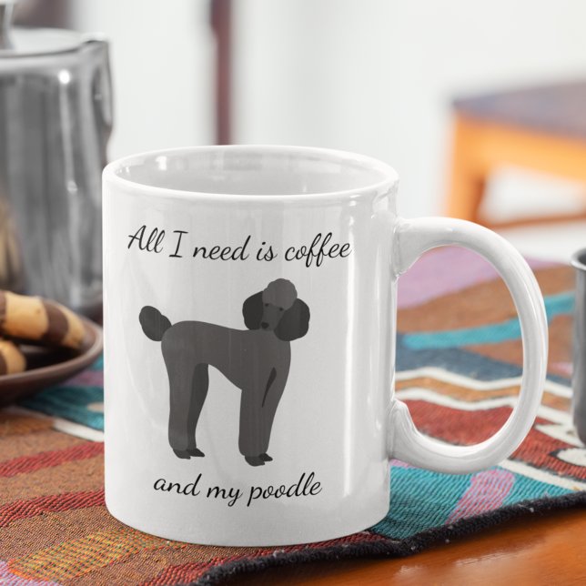 All I Need is Coffee and My Poodle Black Coffee Mug (Creator Uploaded)