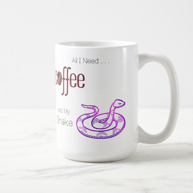 All I need is Coffee and my Snake Coffee Mug (Right)